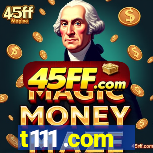 t111 .com